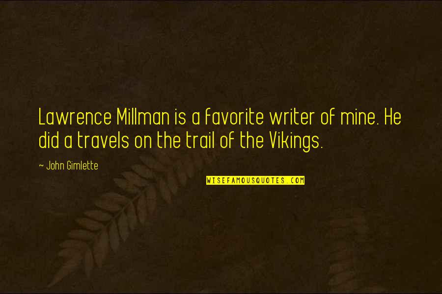 He Is Mine Quotes By John Gimlette: Lawrence Millman is a favorite writer of mine.