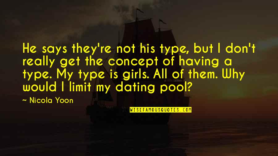 He Is My All Quotes By Nicola Yoon: He says they're not his type, but I