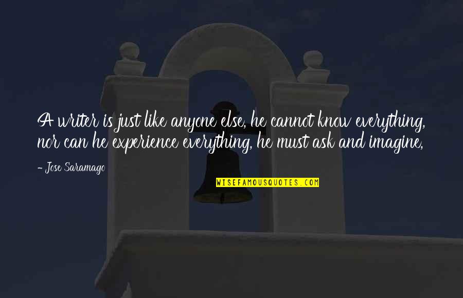 He Is My Everything Quotes By Jose Saramago: A writer is just like anyone else, he