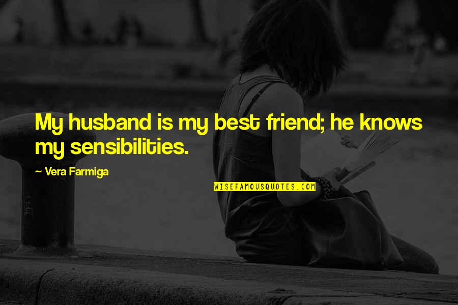 He Is My Friend Quotes By Vera Farmiga: My husband is my best friend; he knows
