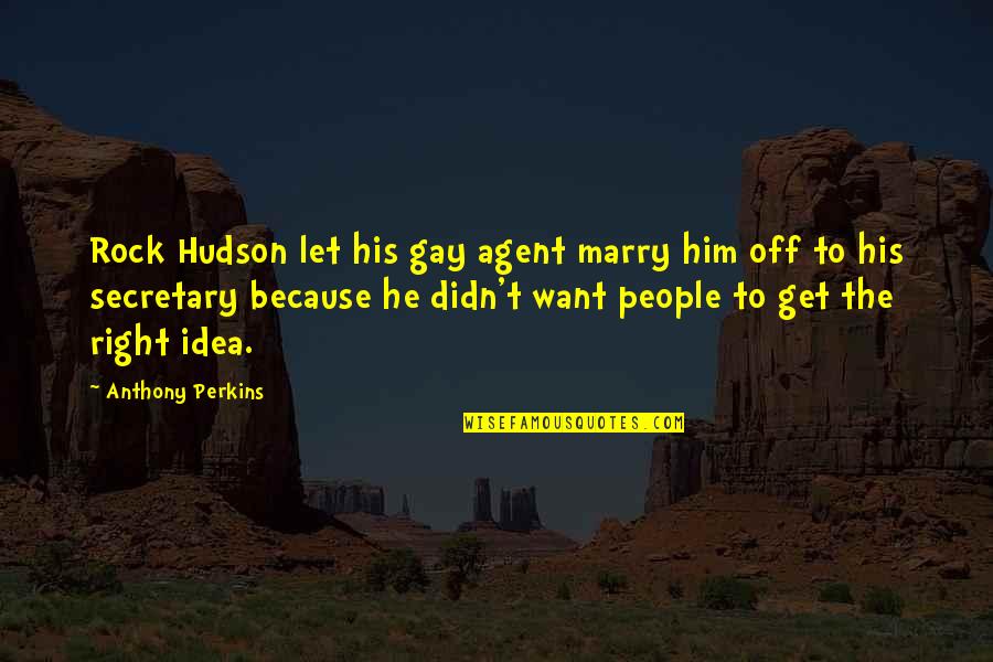 He Is My Rock Quotes By Anthony Perkins: Rock Hudson let his gay agent marry him