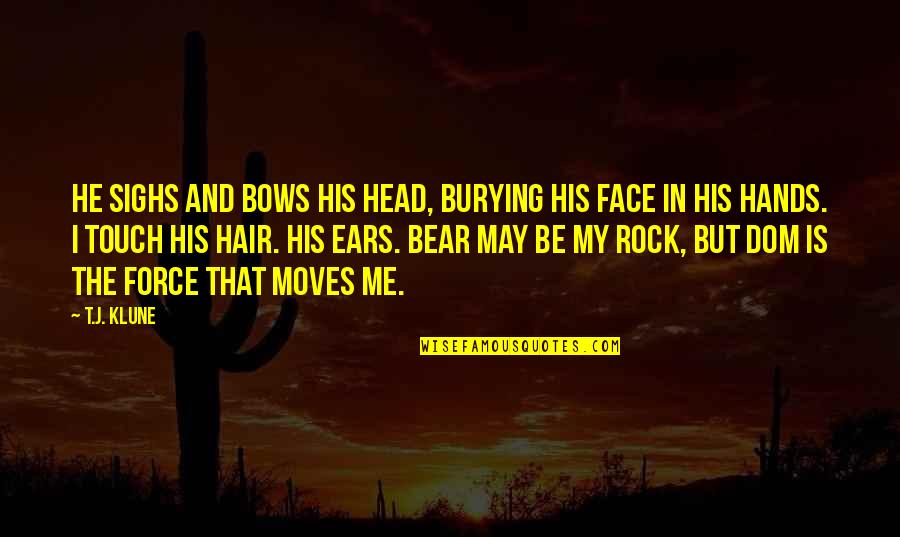 He Is My Rock Quotes By T.J. Klune: He sighs and bows his head, burying his