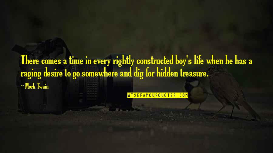 He Is My Treasure Quotes By Mark Twain: There comes a time in every rightly constructed
