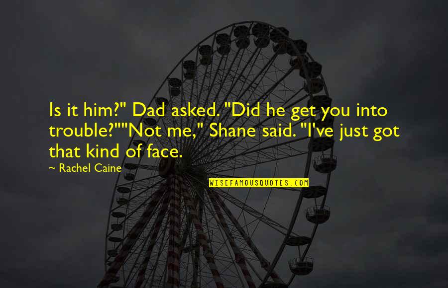 He Is Not Into You Quotes By Rachel Caine: Is it him?" Dad asked. "Did he get