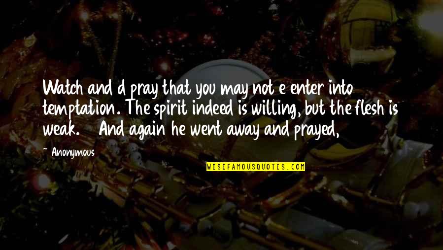 He Is Not That Into You Quotes By Anonymous: Watch and d pray that you may not He Is Not That Into You Quotes By Anonymous: Watch and d pray that you may not