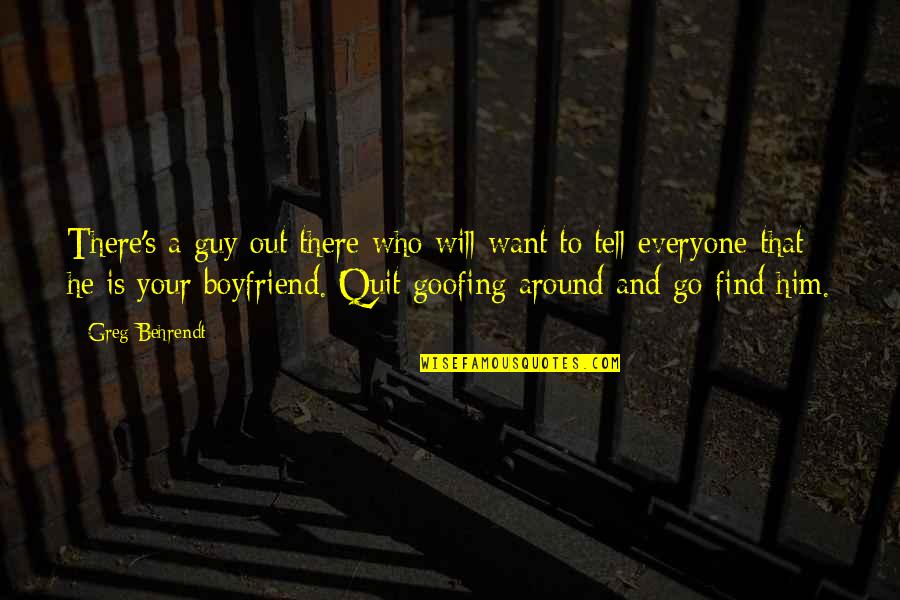 He Is Out There Quotes By Greg Behrendt: There's a guy out there who will want