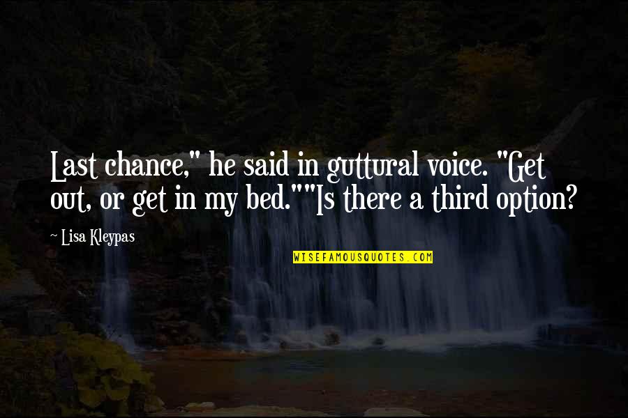 He Is Out There Quotes By Lisa Kleypas: Last chance," he said in guttural voice. "Get