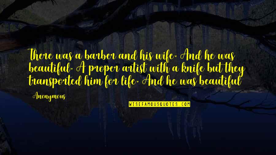 He Is So Beautiful Quotes By Anonymous: There was a barber and his wife. And