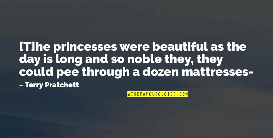 He Is So Beautiful Quotes By Terry Pratchett: [T]he princesses were beautiful as the day is