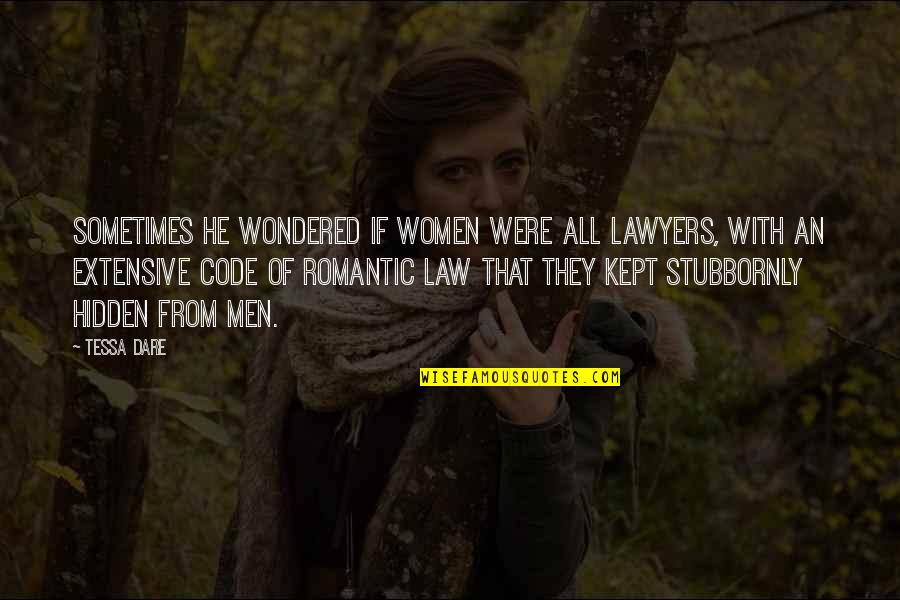 He Is So Romantic Quotes By Tessa Dare: Sometimes he wondered if women were all lawyers,