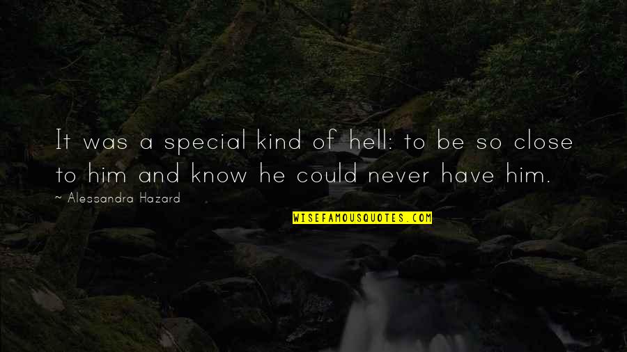 He Is So Special Quotes By Alessandra Hazard: It was a special kind of hell: to