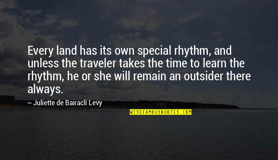 He Is So Special Quotes By Juliette De Bairacli Levy: Every land has its own special rhythm, and