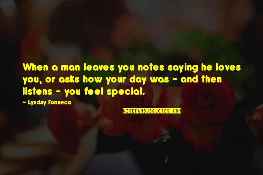 He Is So Special Quotes By Lyndsy Fonseca: When a man leaves you notes saying he