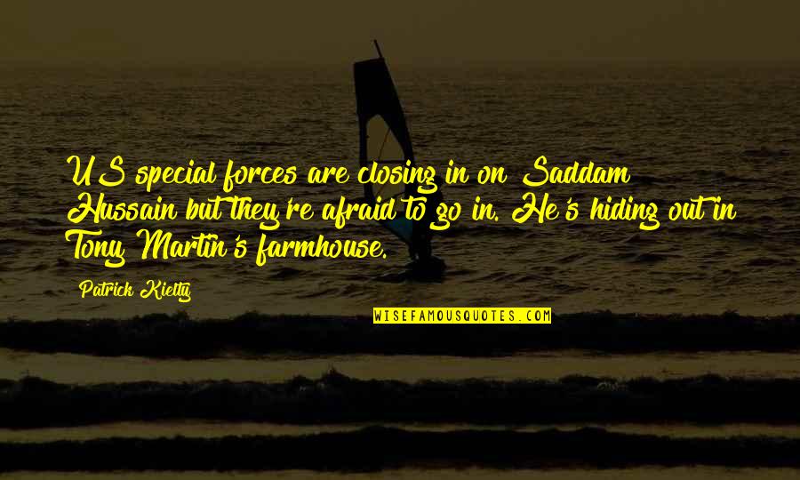 He Is So Special Quotes By Patrick Kielty: US special forces are closing in on Saddam