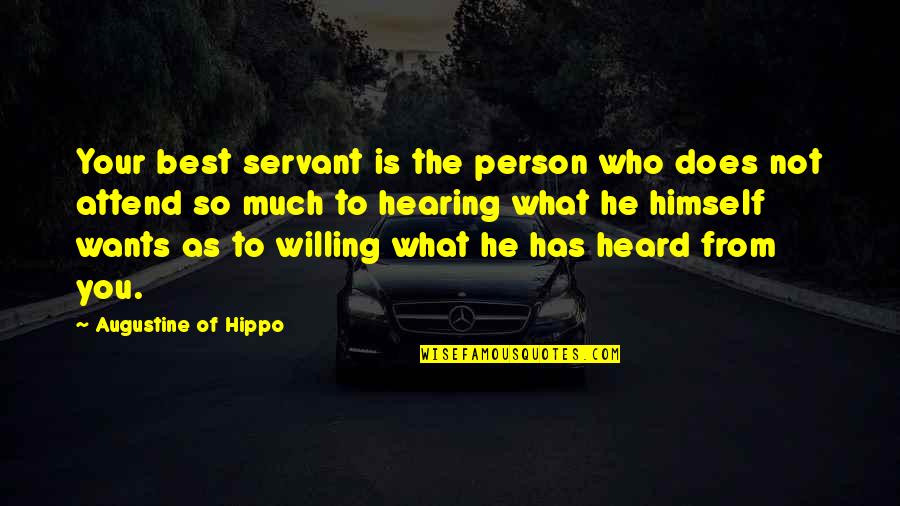 He Is The Best Person Quotes By Augustine Of Hippo: Your best servant is the person who does He Is The Best Person Quotes By Augustine Of Hippo: Your best servant is the person who does
