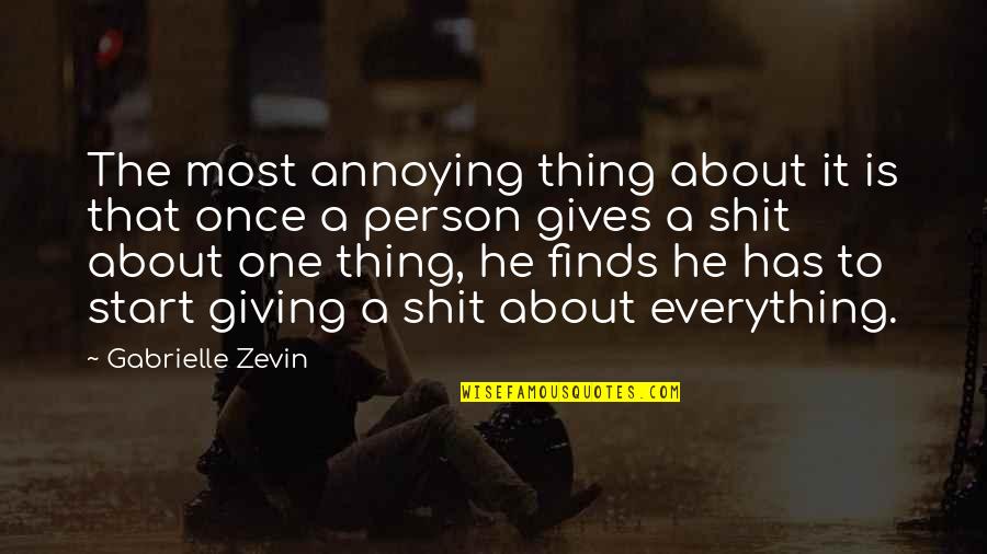 He Is The Best Person Quotes By Gabrielle Zevin: The most annoying thing about it is that He Is The Best Person Quotes By Gabrielle Zevin: The most annoying thing about it is that