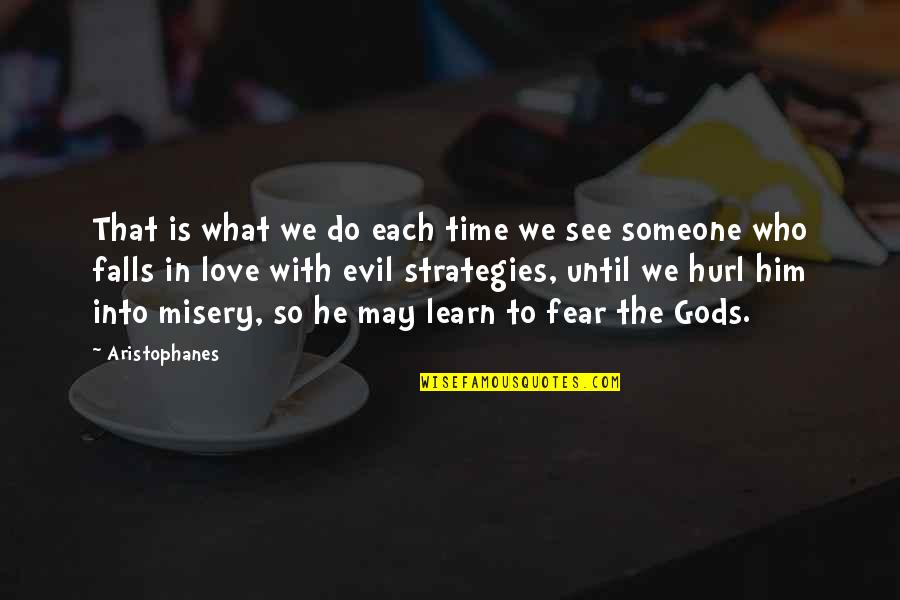 He Is We Love Quotes By Aristophanes: That is what we do each time we