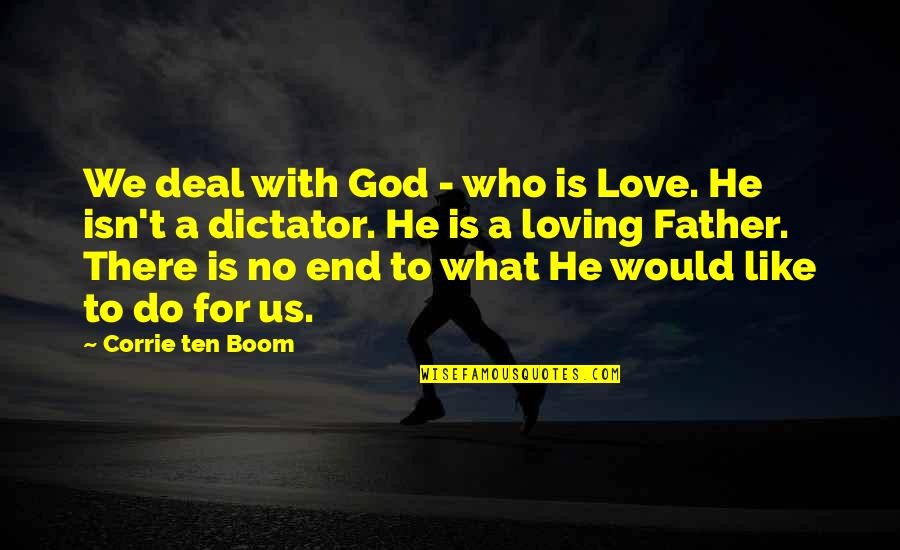 He Is We Love Quotes By Corrie Ten Boom: We deal with God - who is Love.