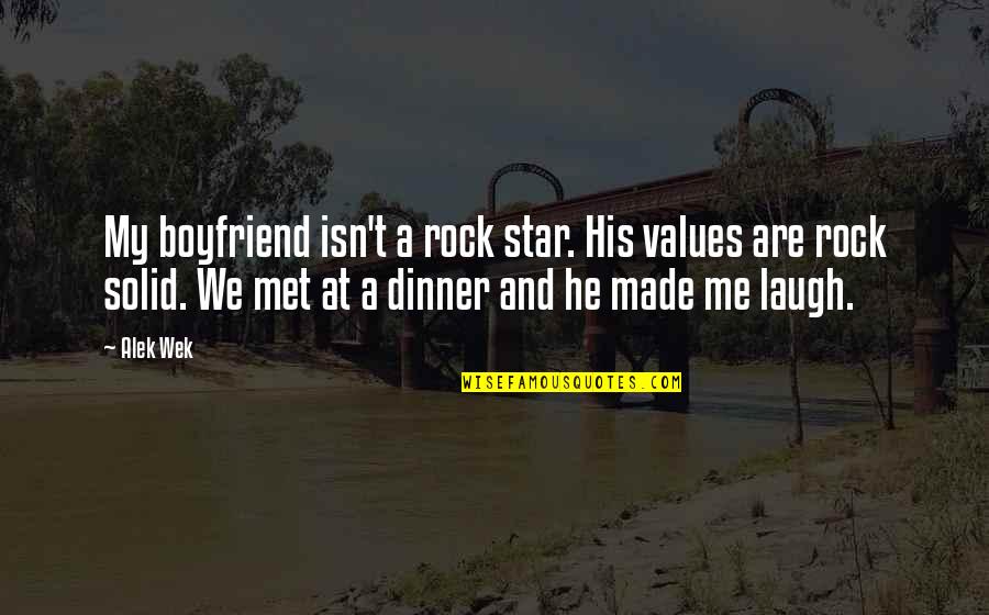 He Isn't Just My Boyfriend Quotes By Alek Wek: My boyfriend isn't a rock star. His values