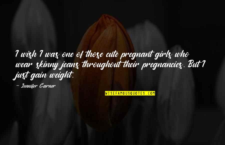 He Isn't Just My Boyfriend Quotes By Jennifer Garner: I wish I was one of those cute