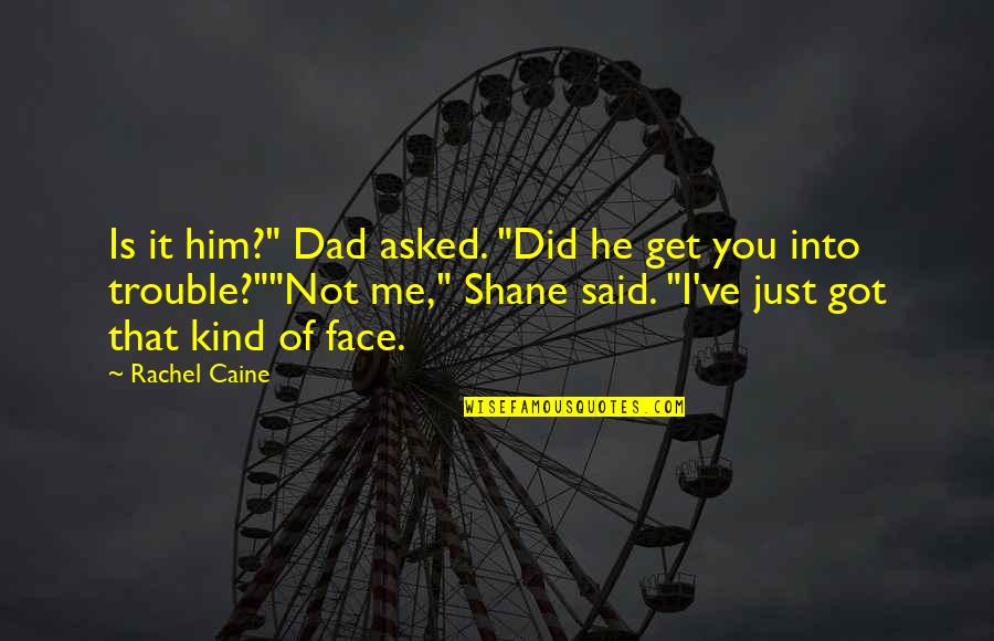 He Just Not Into You Quotes By Rachel Caine: Is it him?" Dad asked. "Did he get