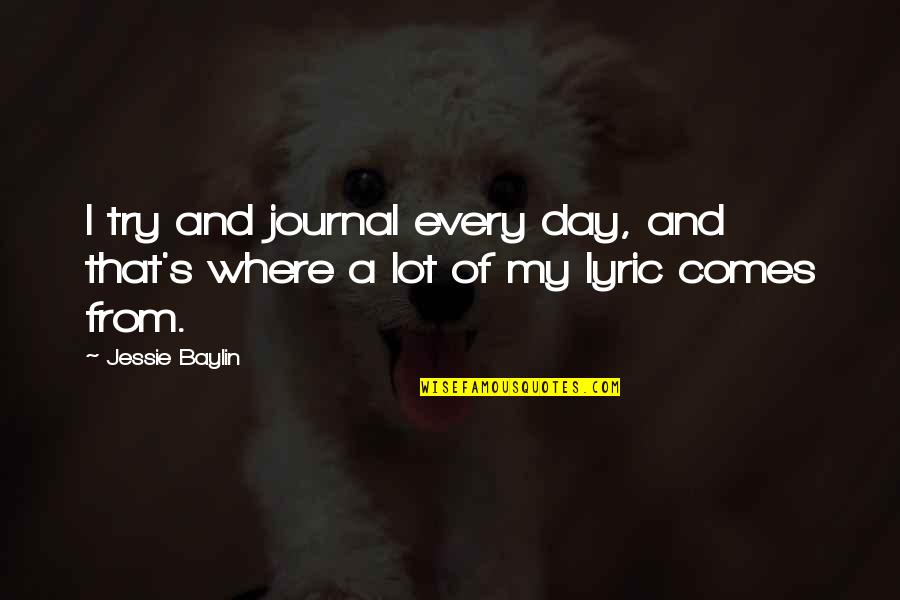 He Keeps Me Going Quotes By Jessie Baylin: I try and journal every day, and that's