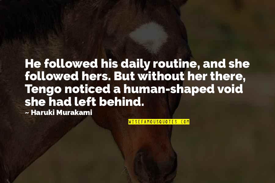 He Left Her Quotes By Haruki Murakami: He followed his daily routine, and she followed