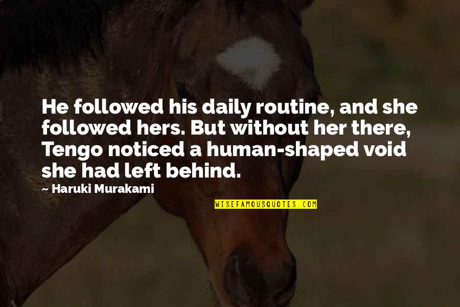 He Left Her Quotes By Haruki Murakami: He followed his daily routine, and she followed He Left Her Quotes By Haruki Murakami: He followed his daily routine, and she followed