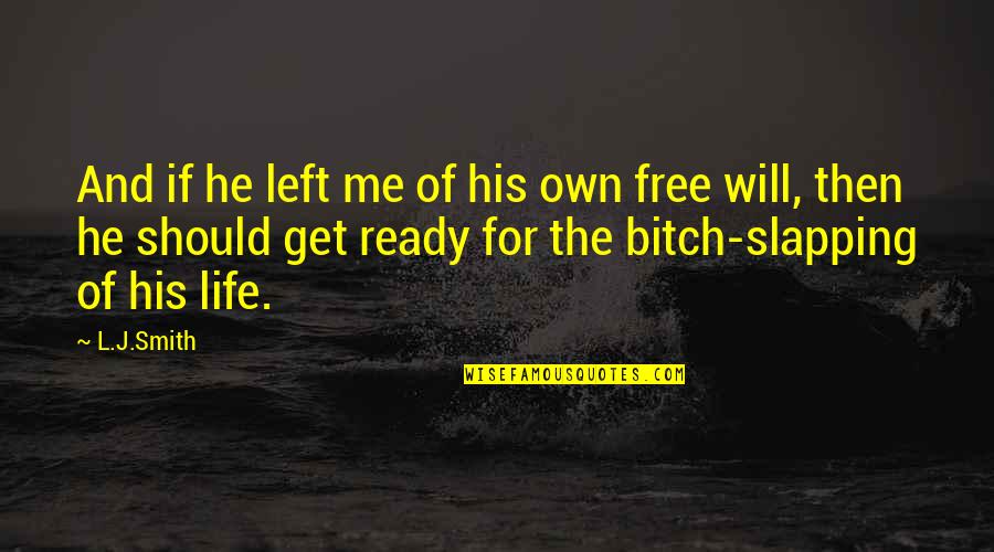 He Left Quotes By L.J.Smith: And if he left me of his own