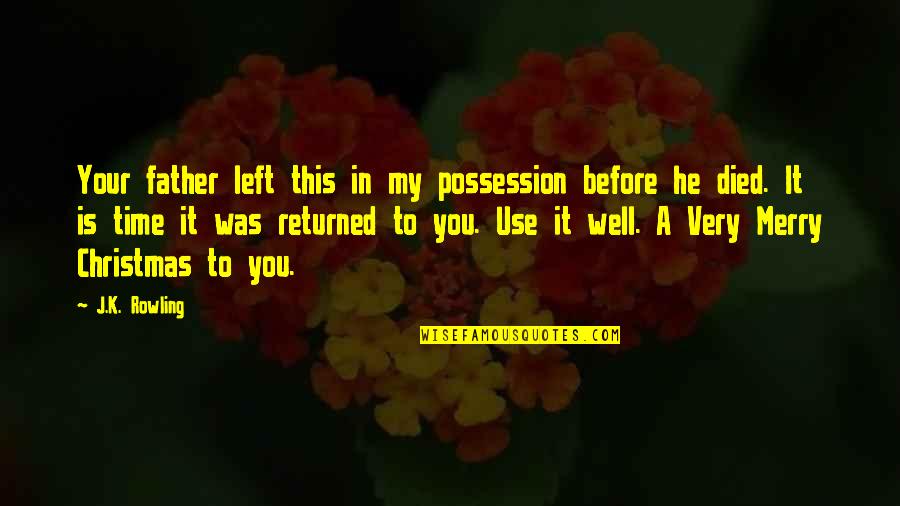 He Left You Quotes By J.K. Rowling: Your father left this in my possession before