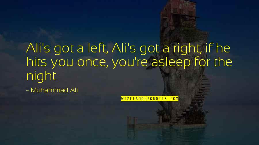 He Left You Quotes By Muhammad Ali: Ali's got a left, Ali's got a right,