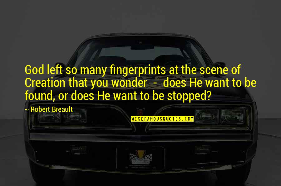 He Left You Quotes By Robert Breault: God left so many fingerprints at the scene