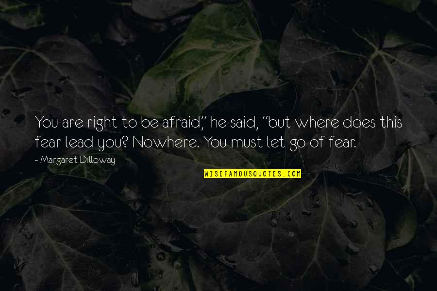He Let You Go Quotes By Margaret Dilloway: You are right to be afraid," he said,
