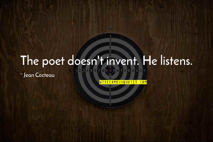 He Listens Quotes By Jean Cocteau: The poet doesn't invent. He listens.