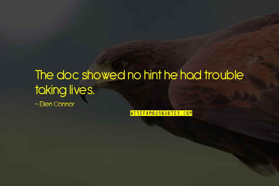 He Lives Quotes By Ellen Connor: The doc showed no hint he had trouble He Lives Quotes By Ellen Connor: The doc showed no hint he had trouble