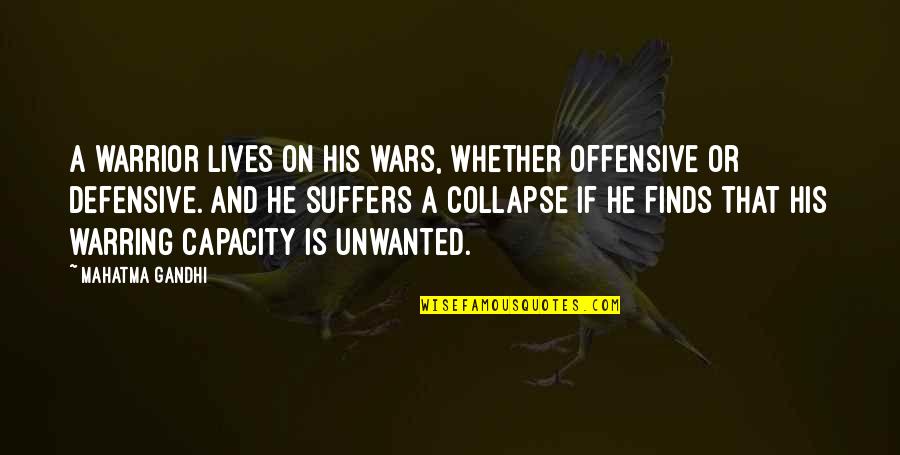 He Lives Quotes By Mahatma Gandhi: A warrior lives on his wars, whether offensive He Lives Quotes By Mahatma Gandhi: A warrior lives on his wars, whether offensive