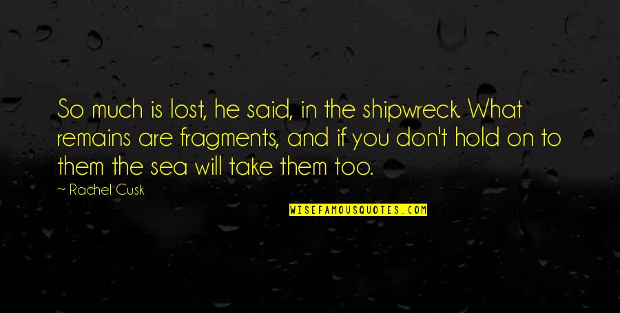He Lost You Quotes By Rachel Cusk: So much is lost, he said, in the He Lost You Quotes By Rachel Cusk: So much is lost, he said, in the