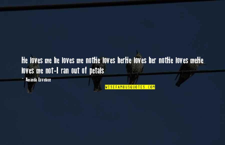He Loves Her Quotes By Amanda Lovelace: He loves me he loves me notHe loves