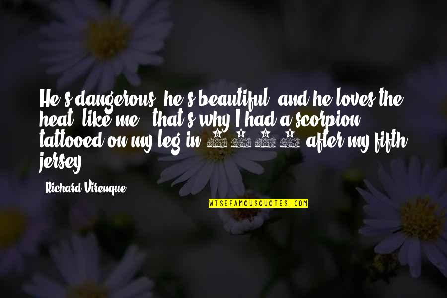 He Loves Me Not Quotes By Richard Virenque: He's dangerous, he's beautiful, and he loves the