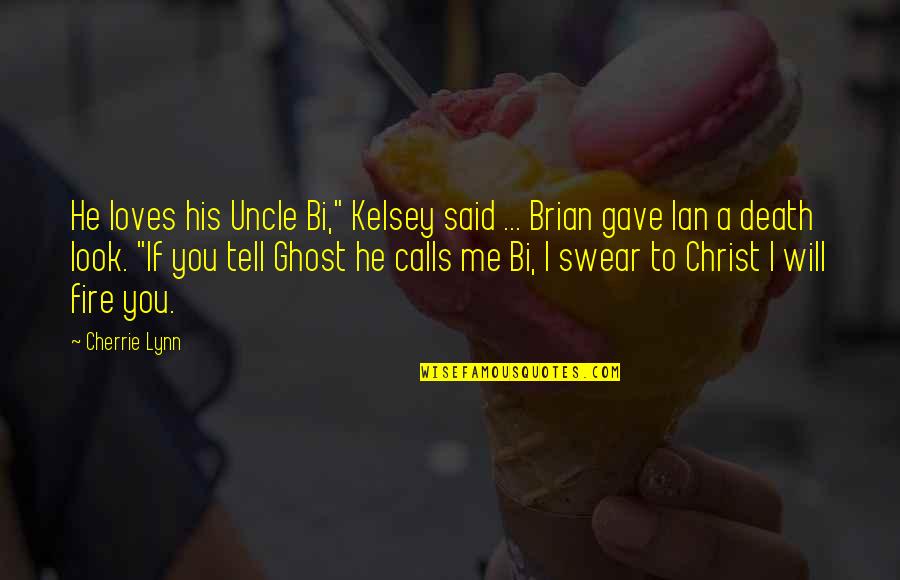 He Loves Me Too Quotes By Cherrie Lynn: He loves his Uncle Bi," Kelsey said ...