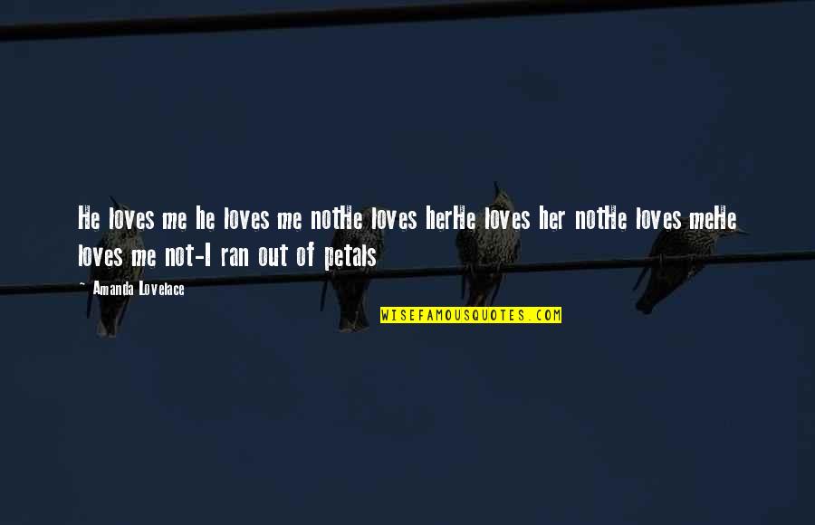 He Loves Quotes By Amanda Lovelace: He loves me he loves me notHe loves He Loves Quotes By Amanda Lovelace: He loves me he loves me notHe loves