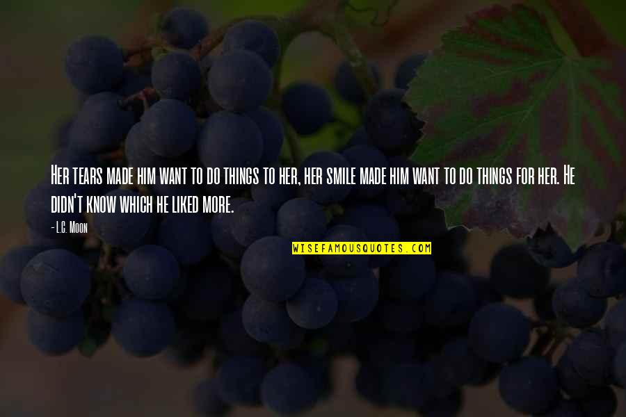 He Made Her Smile Quotes By L.C. Moon: Her tears made him want to do things
