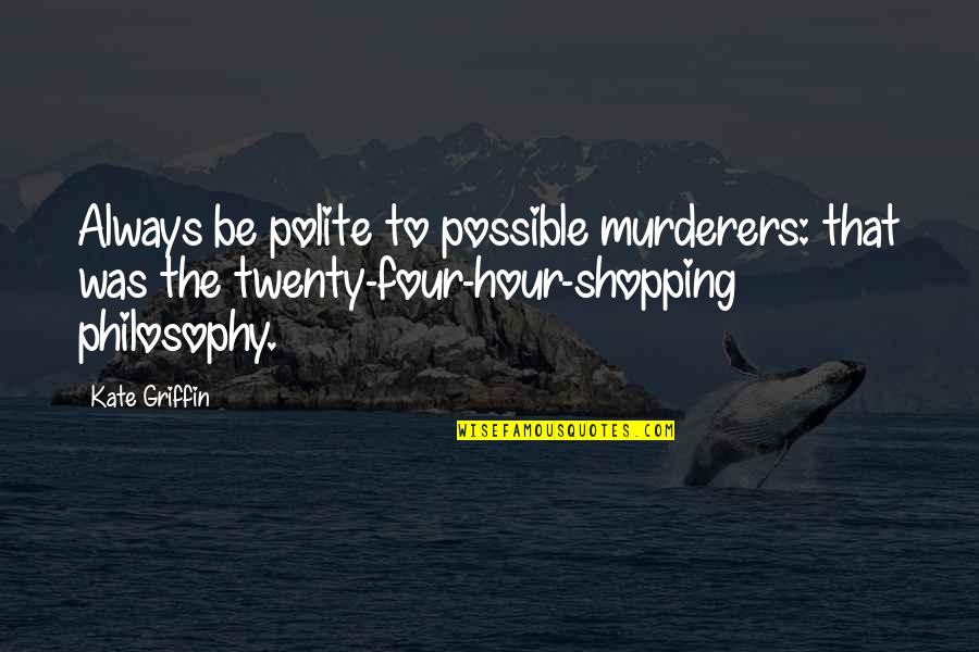 He Make Me Smile Quotes By Kate Griffin: Always be polite to possible murderers: that was