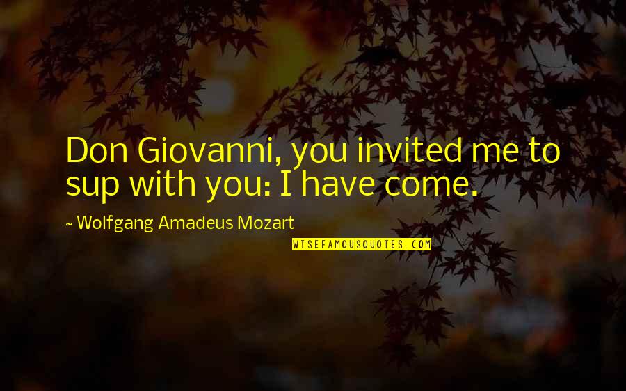 He Make Me Smile Quotes By Wolfgang Amadeus Mozart: Don Giovanni, you invited me to sup with