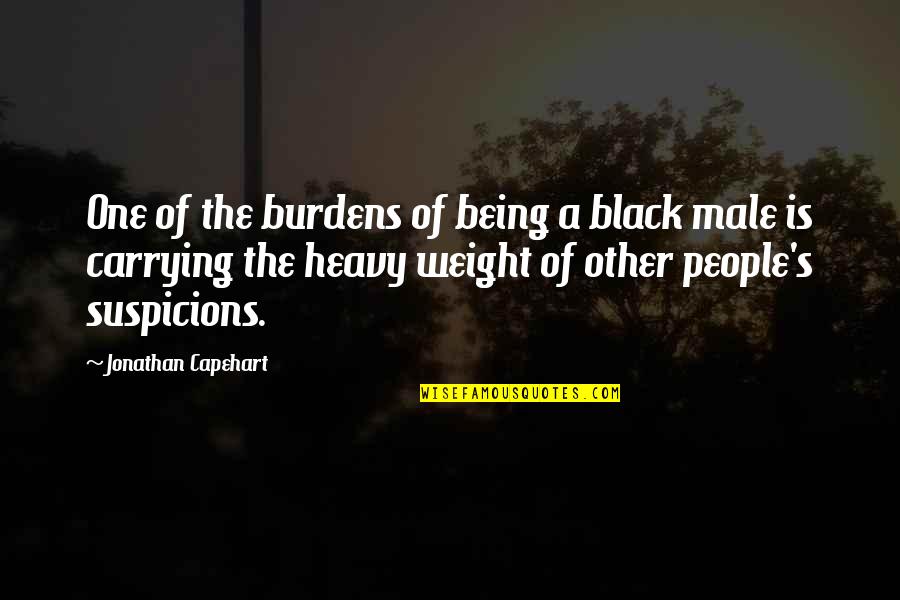 He Makes Me Feel Happy Quotes By Jonathan Capehart: One of the burdens of being a black