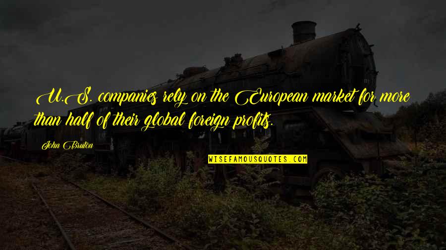 He Makes Me So Happy Quotes By John Bruton: U.S. companies rely on the European market for