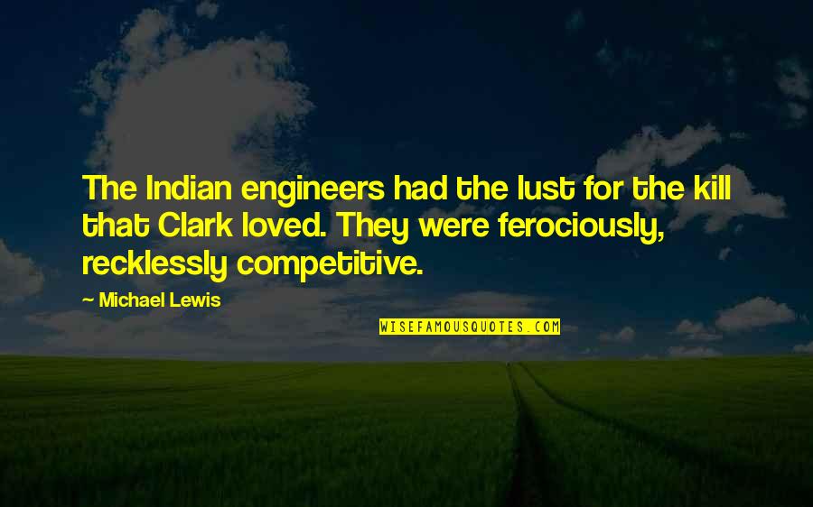 He Makes Me So Happy Quotes By Michael Lewis: The Indian engineers had the lust for the