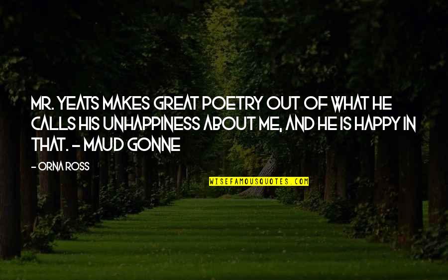 He Makes Me So Happy Quotes By Orna Ross: Mr. Yeats makes great poetry out of what
