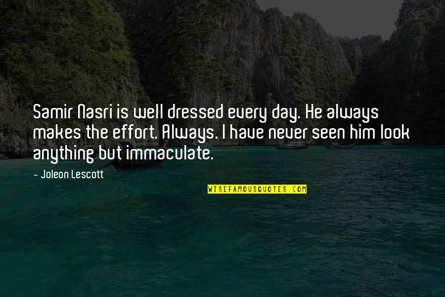 He Makes My Day Quotes By Joleon Lescott: Samir Nasri is well dressed every day. He