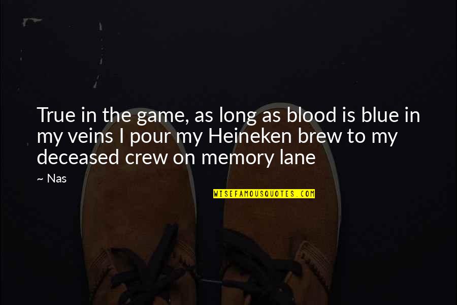 He Makes You Feel Special Quotes By Nas: True in the game, as long as blood